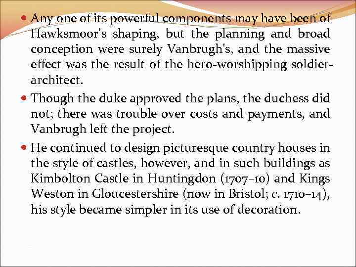  Any one of its powerful components may have been of Hawksmoor’s shaping, but