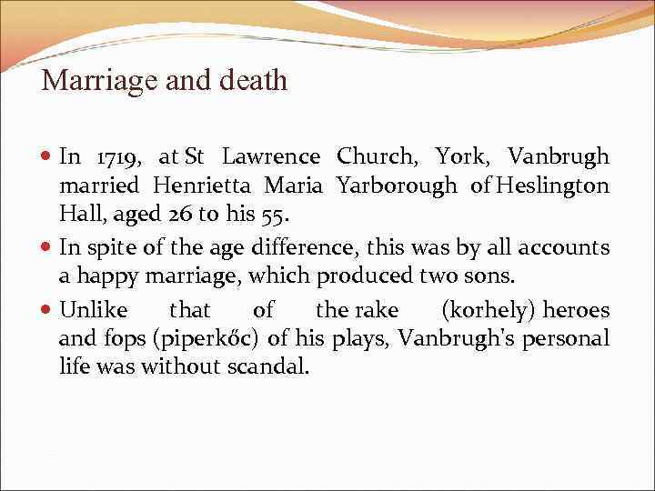 Marriage and death In 1719, at St Lawrence Church, York, Vanbrugh married Henrietta Maria