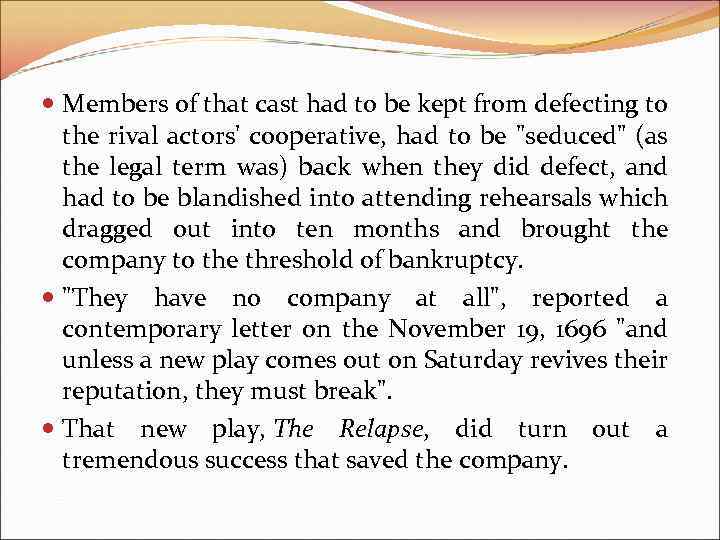  Members of that cast had to be kept from defecting to the rival