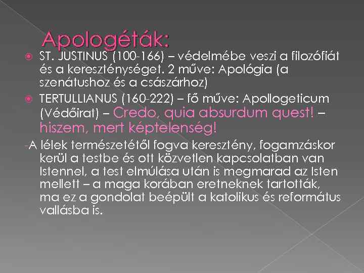 Apologéták: ST. JUSTINUS (100 -166) – védelmébe veszi a filozófiát és a kereszténységet. 2