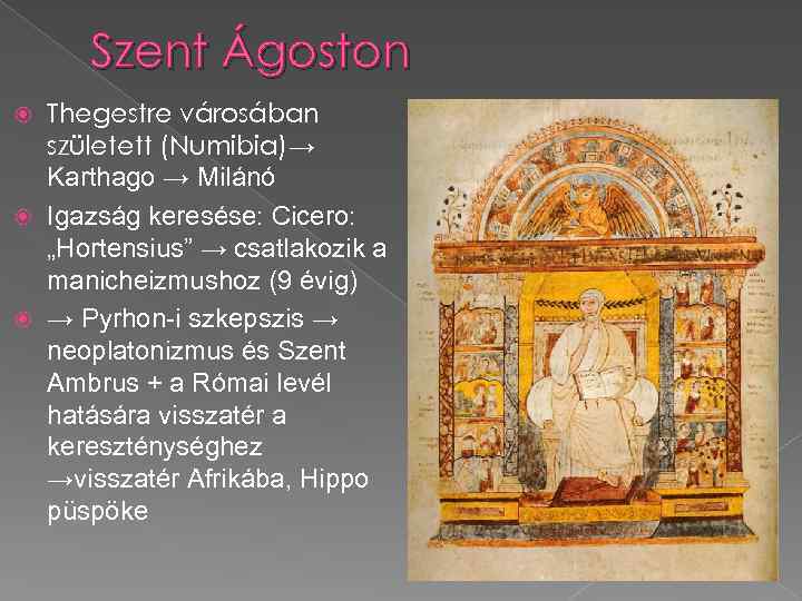 Szent Ágoston Thegestre városában született (Numibia)→ Karthago → Milánó Igazság keresése: Cicero: „Hortensius” →