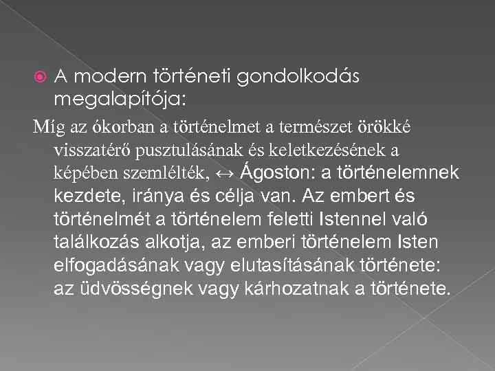 A modern történeti gondolkodás megalapítója: Míg az ókorban a történelmet a természet örökké visszatérő