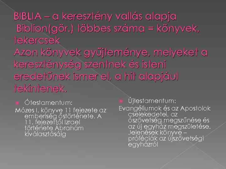 BIBLIA – a keresztény vallás alapja Biblion(gör. ) többes száma = könyvek, tekercsek Azon