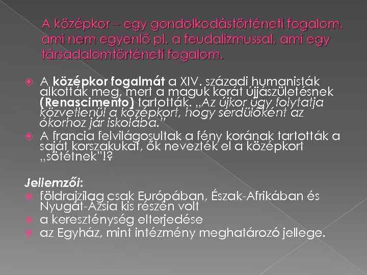 A középkor – egy gondolkodástörténeti fogalom, ami nem egyenlő pl. a feudalizmussal, ami egy