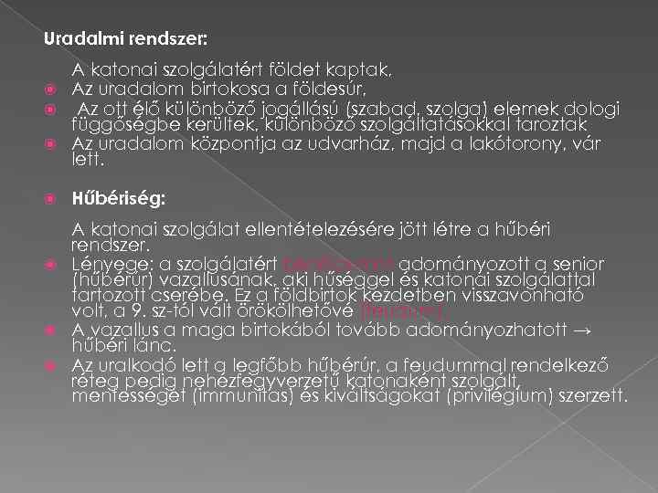Uradalmi rendszer: A katonai szolgálatért földet kaptak, Az uradalom birtokosa a földesúr, Az ott
