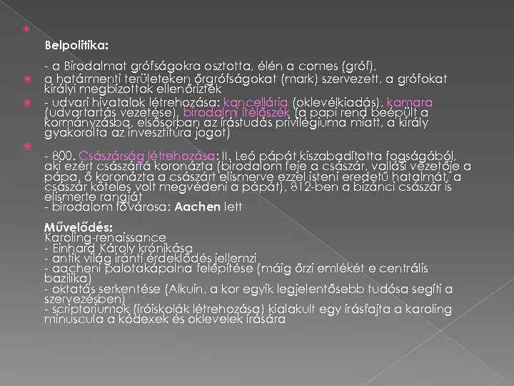  Belpolitika: - a Birodalmat grófságokra osztotta, élén a comes (gróf), a határmenti területeken