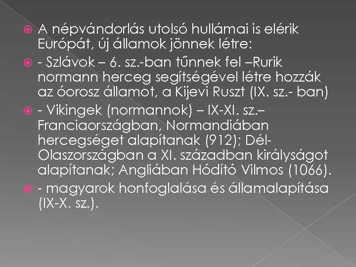 A népvándorlás utolsó hullámai is elérik Európát, új államok jönnek létre: - Szlávok –
