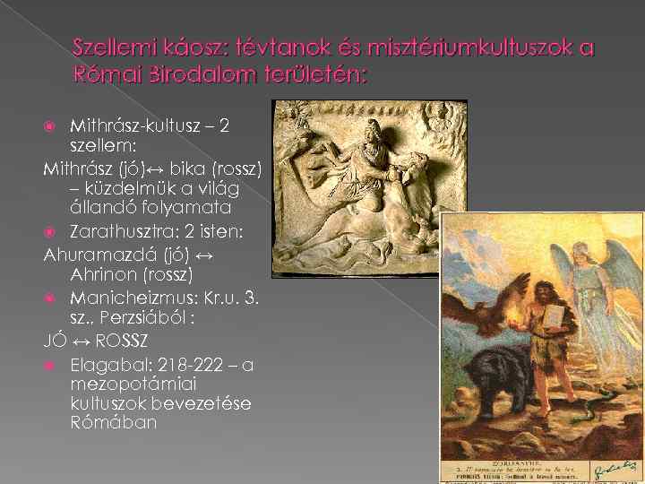 Szellemi káosz: tévtanok és misztériumkultuszok a Római Birodalom területén: Mithrász-kultusz – 2 szellem: Mithrász