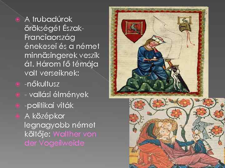  A trubadúrok örökségét Észak. Franciaország énekesei és a német minnäsingerek veszik át. Három