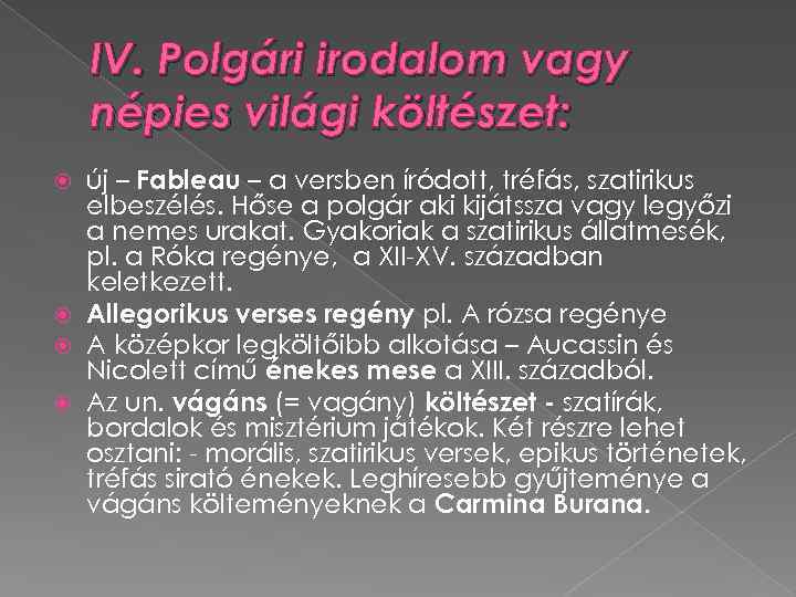 IV. Polgári irodalom vagy népies világi költészet: új – Fableau – a versben íródott,