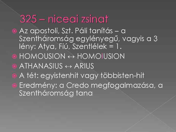 325 – niceai zsinat Az apostoli, Szt. Páli tanítás – a Szentháromság egylényegű, vagyis