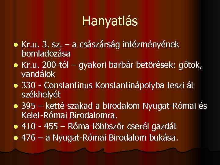 Hanyatlás l l l Kr. u. 3. sz. – a császárság intézményének bomladozása Kr.