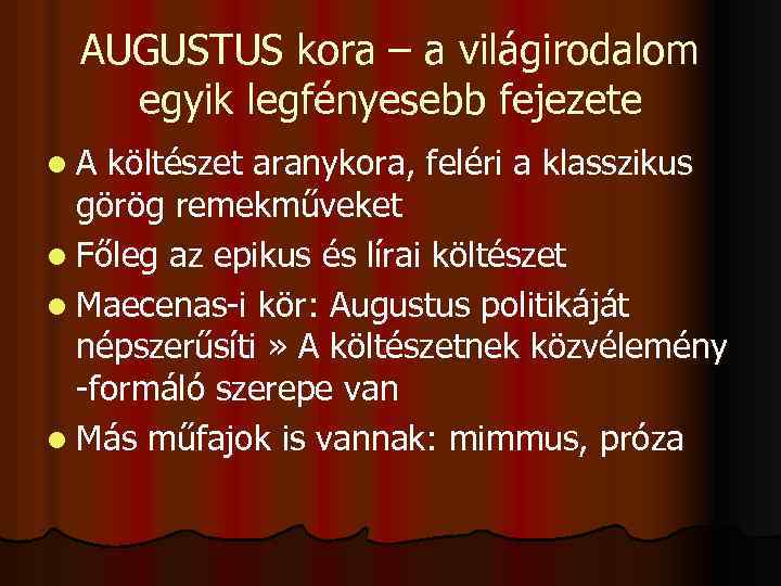 AUGUSTUS kora – a világirodalom egyik legfényesebb fejezete l. A költészet aranykora, feléri a