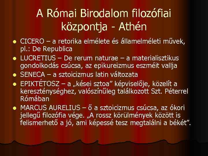 A Római Birodalom filozófiai központja - Athén l l l CICERO – a retorika