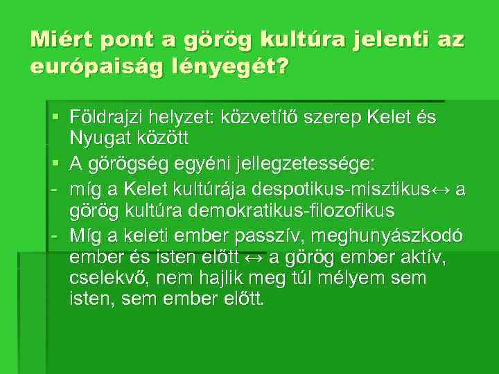 Miért pont a görög kultúra jelenti az európaiság lényegét? § Földrajzi helyzet: közvetítő szerep