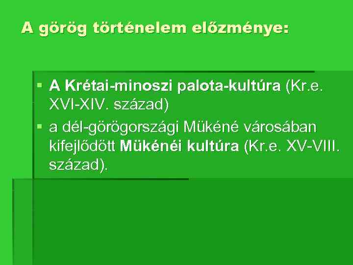 A görög történelem előzménye: § A Krétai-minoszi palota-kultúra (Kr. e. XVI-XIV. század) § a