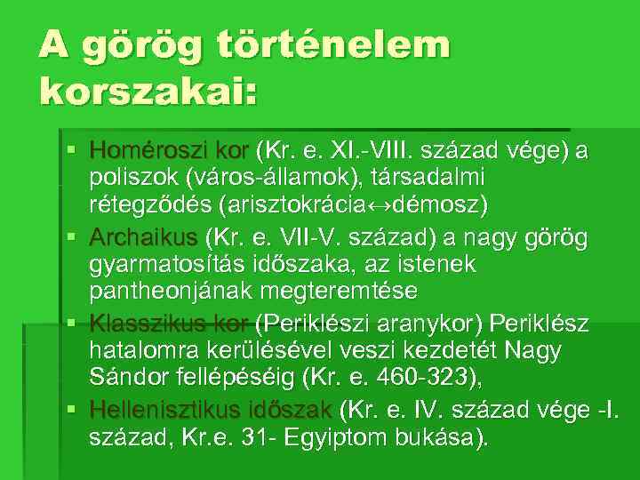 A görög történelem korszakai: § Homéroszi kor (Kr. e. XI. -VIII. század vége) a