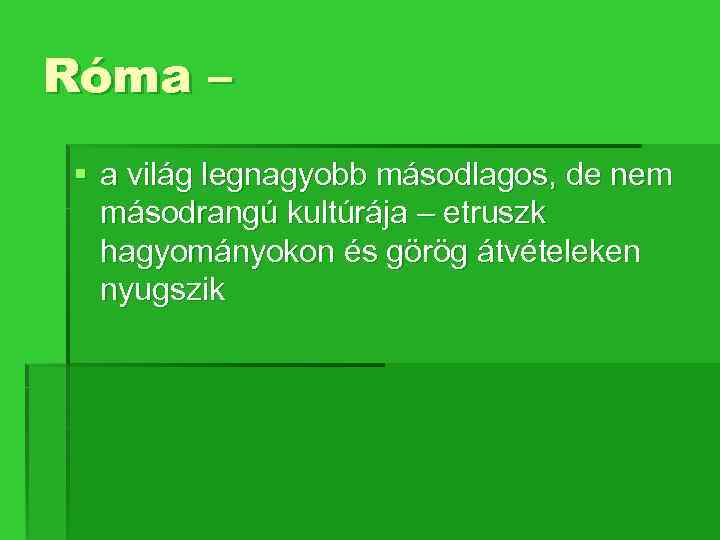 Róma – § a világ legnagyobb másodlagos, de nem másodrangú kultúrája – etruszk hagyományokon