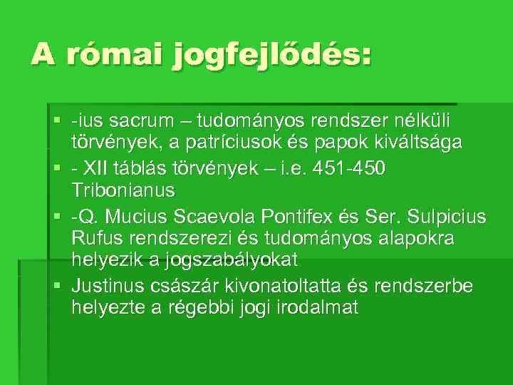 A római jogfejlődés: § -ius sacrum – tudományos rendszer nélküli törvények, a patríciusok és