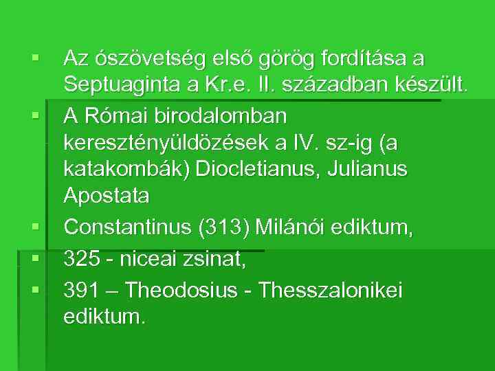 § Az ószövetség első görög fordítása a Septuaginta a Kr. e. II. században készült.