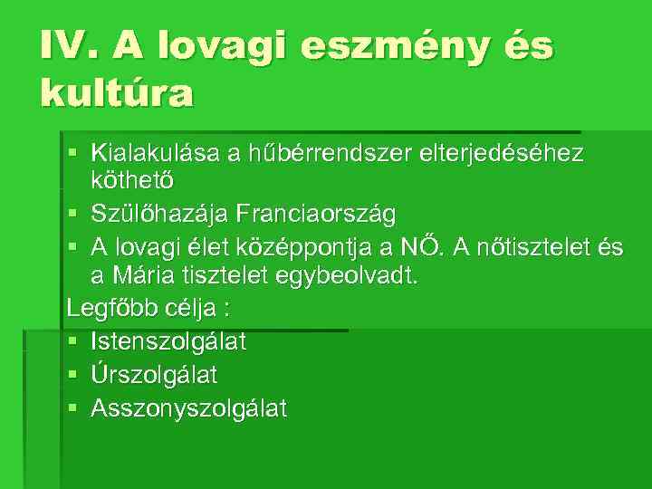 IV. A lovagi eszmény és kultúra § Kialakulása a hűbérrendszer elterjedéséhez köthető § Szülőhazája