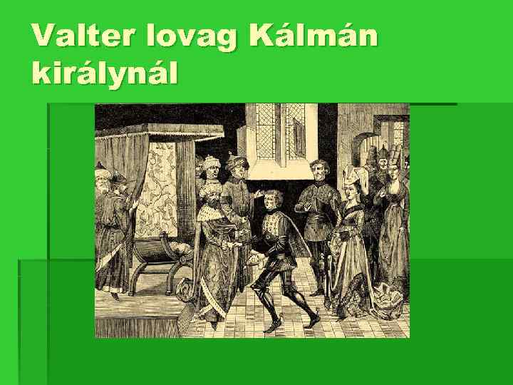 Valter lovag Kálmán királynál 