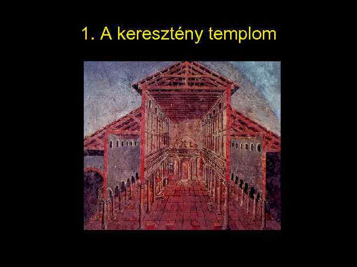 1. A keresztény templom 
