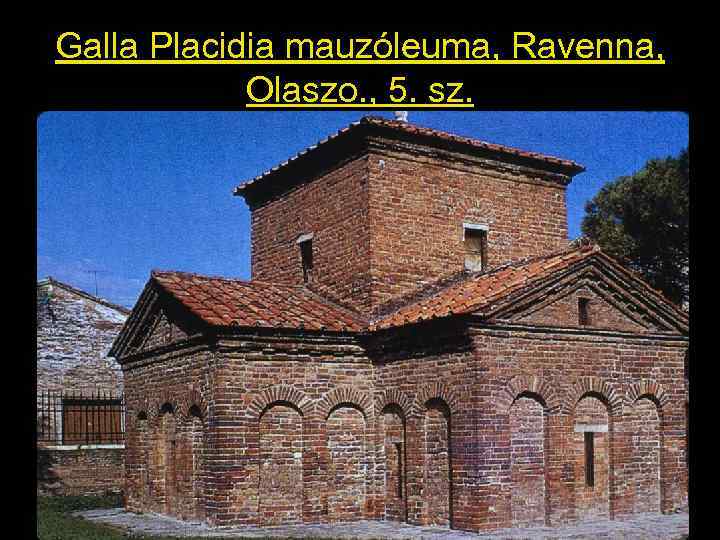 Galla Placidia mauzóleuma, Ravenna, Olaszo. , 5. sz. 