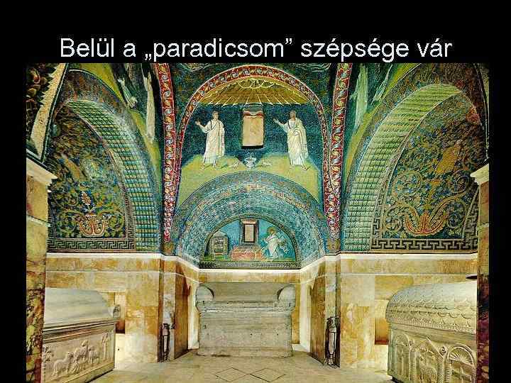 Belül a „paradicsom” szépsége vár 