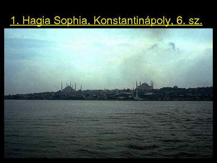 1. Hagia Sophia, Konstantinápoly, 6. sz. 
