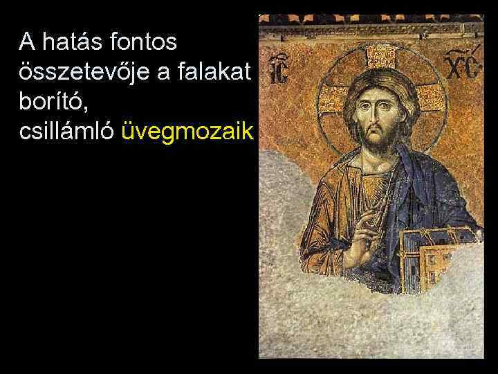 A hatás fontos összetevője a falakat borító, csillámló üvegmozaik 