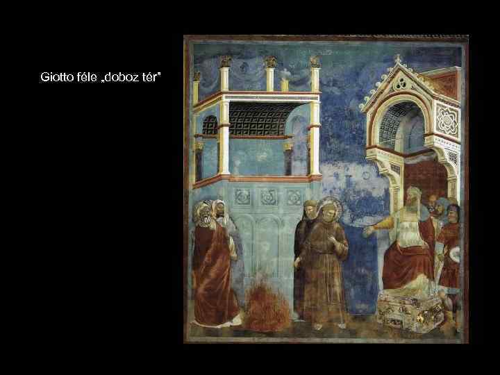 Giotto féle „doboz tér” 