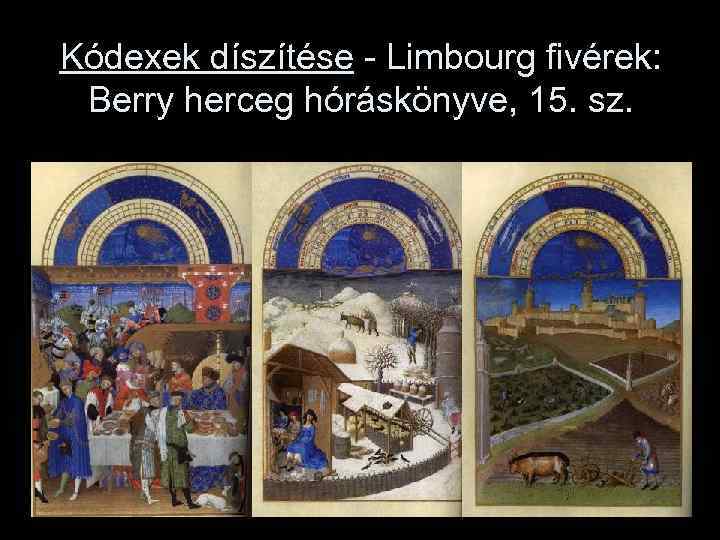 Kódexek díszítése - Limbourg fivérek: Berry herceg hóráskönyve, 15. sz. 