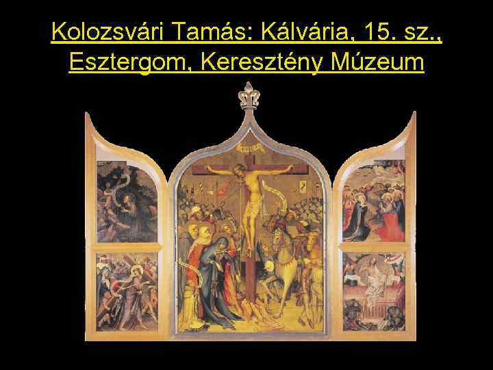 Kolozsvári Tamás: Kálvária, 15. sz. , Esztergom, Keresztény Múzeum 