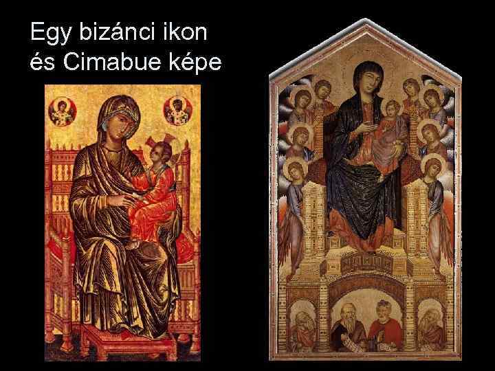 Egy bizánci ikon és Cimabue képe 