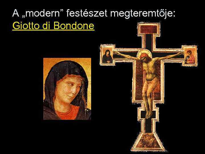 A „modern” festészet megteremtője: Giotto di Bondone 