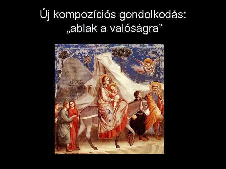 Új kompozíciós gondolkodás: „ablak a valóságra” 