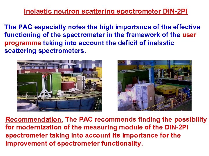 Inelastic neutron scattering spectrometer DIN-2 PI The PAC especially notes the high importance of