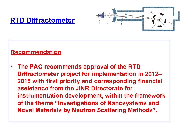RTD Diffractometer Recommendation • The PAC recommends approval of the RTD Diffractometer project for