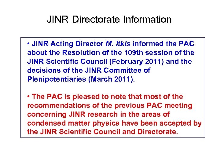 JINR Directorate Information • JINR Acting Director M. Itkis informed the PAC about the