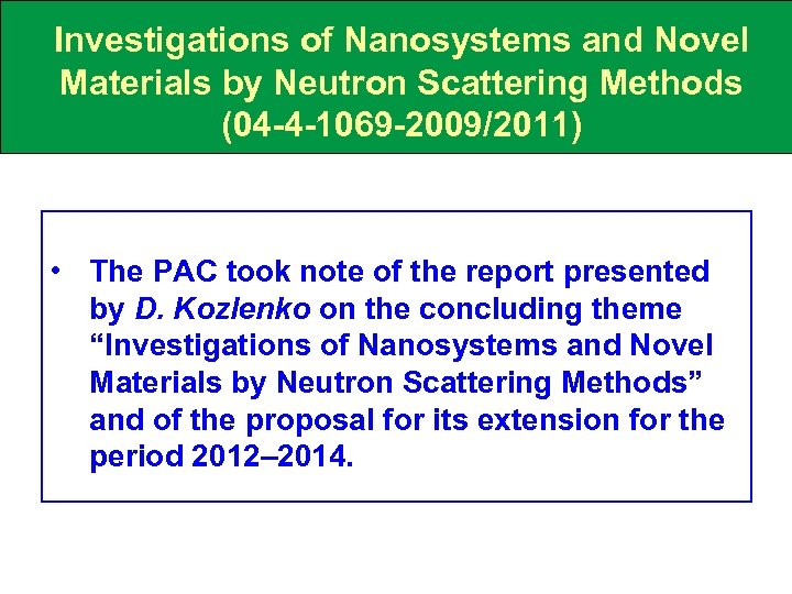 Investigations of Nanosystems and Novel Materials by Neutron Scattering Methods (04 -4 -1069 -2009/2011)