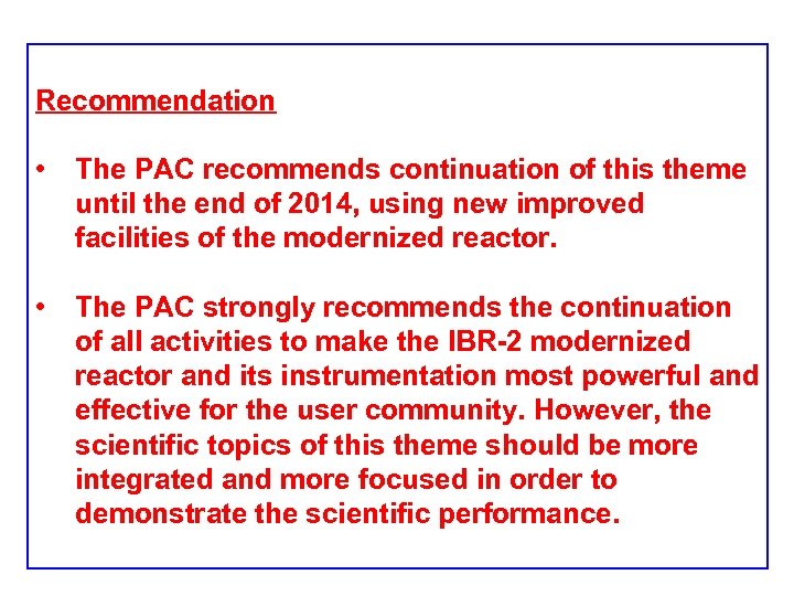Recommendation • The PAC recommends continuation of this theme until the end of 2014,