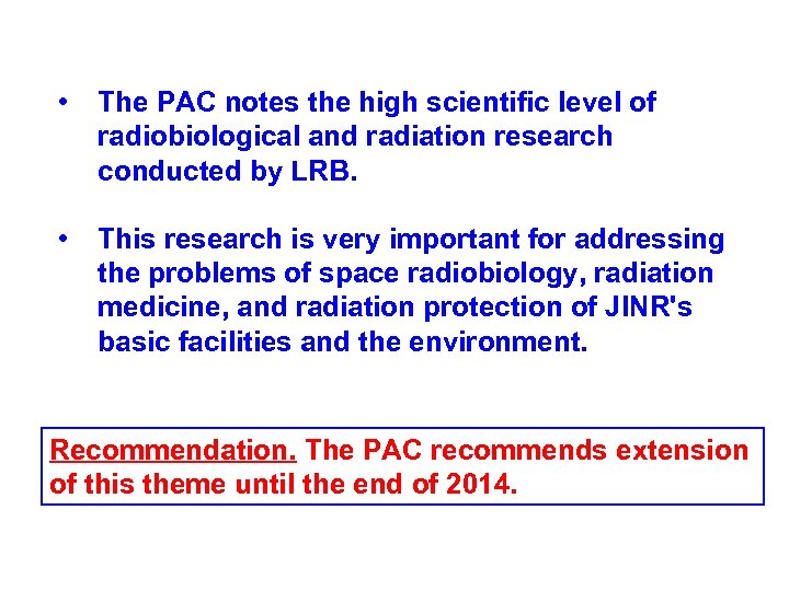  • The PAC notes the high scientific level of radiobiological and radiation research
