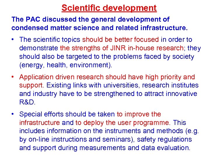Scientific development The PAC discussed the general development of condensed matter science and related