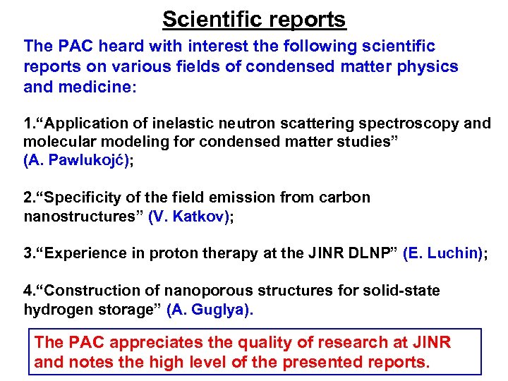 Scientific reports The PAC heard with interest the following scientific reports on various fields
