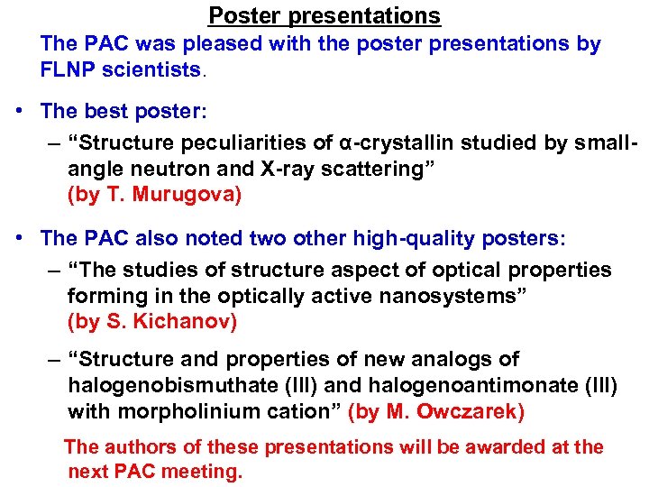 Poster presentations The PAC was pleased with the poster presentations by FLNP scientists. •