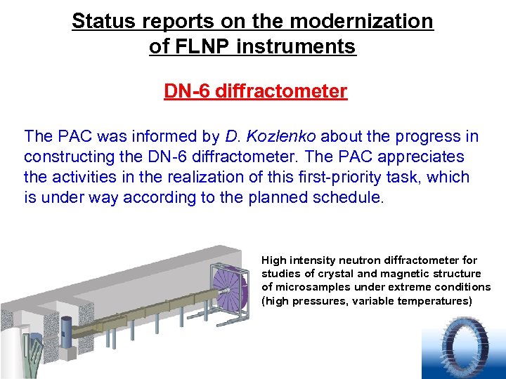 Status reports on the modernization of FLNP instruments DN-6 diffractometer The PAC was informed
