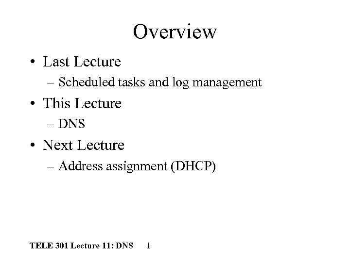 Overview • Last Lecture – Scheduled tasks and log management • This Lecture –