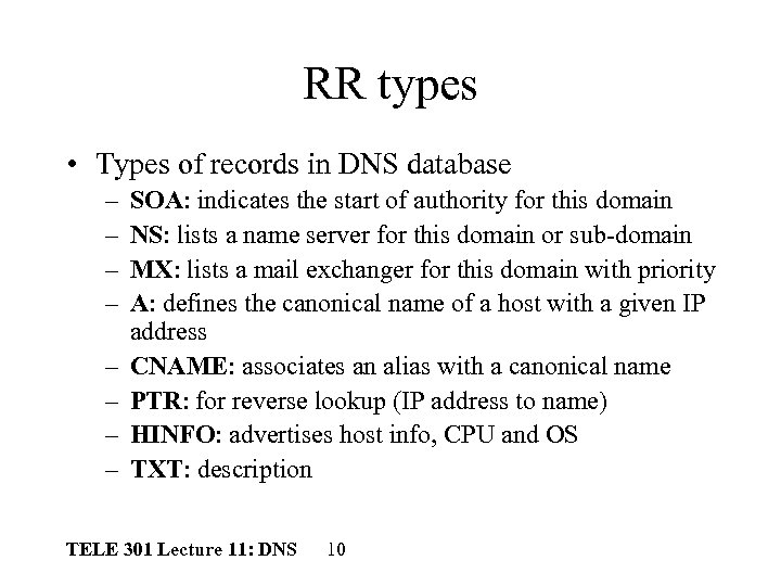 RR types • Types of records in DNS database – – – – SOA: