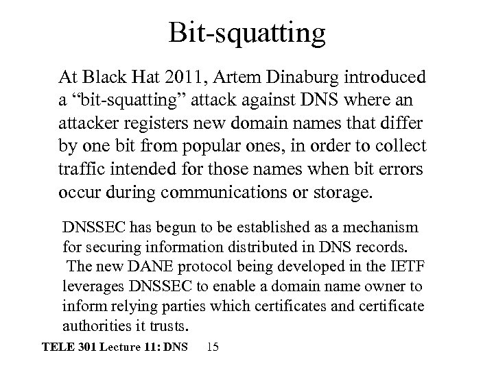 Bit-squatting At Black Hat 2011, Artem Dinaburg introduced a “bit-squatting” attack against DNS where